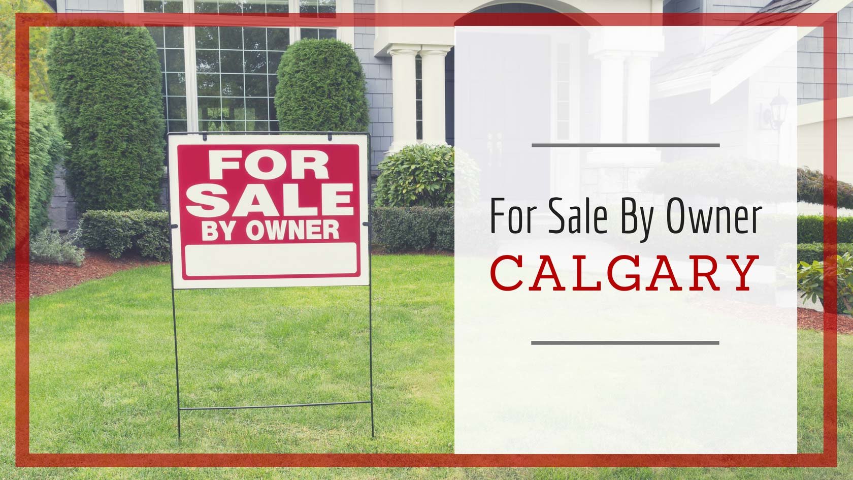 The Danger of For Sale By Owner in Calgary